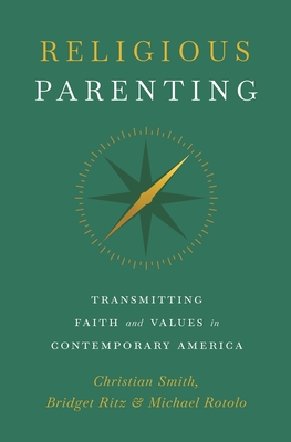 Religious Parenting: Transmitting Faith and Values in Contemporary America