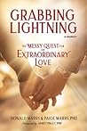 Grabbing Lightning: The Messy Quest for an Extraordinary Love Grabbing Lightning: The Messy Quest for an Extraordinary Love