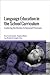 Language Education in the School Curriculum: Exploring the Decline to Reinvent Provision