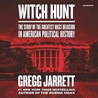 Witch Hunt: The Plot to Destroy Trump and Undo His Election