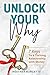 Unlock Your Why: 7 Keys to ...