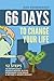 66 Days to Change Your Life: 12 Steps to Effortlessly Remove Mental Blocks, Reprogram Your Brain and Become a Money Magnet