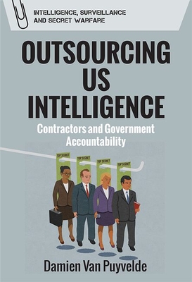 Outsourcing Us Intelligence: Contractors and Government Accountability (Unknown Binding)