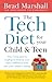 The Tech Diet for your Child & Teen by Brad Marshall