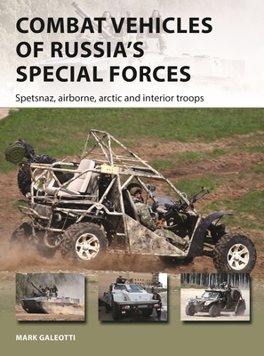 Combat Vehicles of Russia's Special Forces: Spetsnaz, Airborne, Arctic and Interior Troops (Osprey New Vanguard #282)