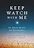 Keep Watch with Me: An Adve...