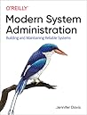 Modern System Administration: Building and Maintaining Reliable Systems