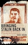 Bringing Stalin Back In: Memory Politics and the Creation of a Useable Past in Putin's Russia Bringing Stalin Back In: Memory Politics and the Creation of a Useable Past in Putin's Russia