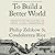 To Build a Better World: Choices to End the Cold War and Create a Global Commonwealth