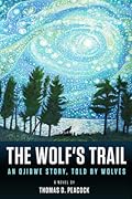 The Wolf's Trail: An Ojibwe Story, Told by Wolves