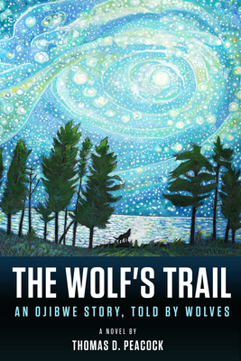The Wolf's Trail: An Ojibwe Story, Told by Wolves (Unknown Binding)