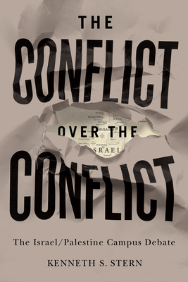 The Conflict Over the Conflict: The Israel/Palestine Campus Debate (Hardcover)