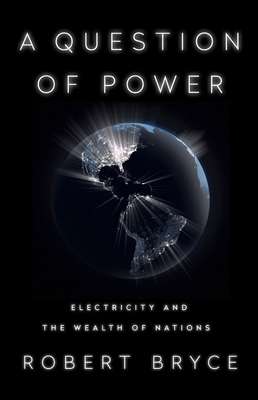A Question of Power: Electricity and the Wealth of Nations (Hardcover)
