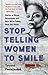Stop Telling Women to Smile...