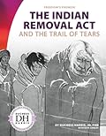 The Indian Removal Act and the Trail of Tears