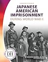 Japanese American Imprisonment During World War II by Duchess Harris