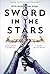 Sword in the Stars (Once & Future #2)