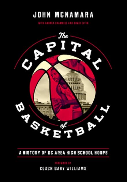 The Capital of Basketball: A History of DC Area High School Hoops