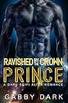 Ravished by the Crown Prince by Gabby Dark
