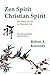 Zen Spirit, Christian Spirit: The Place of Zen in Christian Life