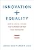 Innovation + Equality: How to Create a Future That Is More Star Trek Than Terminator (The MIT Press)