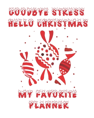 Goodbye Stress Hello Christmas My Favorite Planner Christmas Holiday Planner Organized Christmas Planner Christmas Planner Ideas Christmas Planner Notebook 43 Pages 8x10 Inches By May Mh