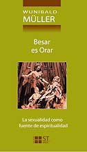 Besar es orar.<br>La sexualidad como fuente de espiritualidad (Paperback)