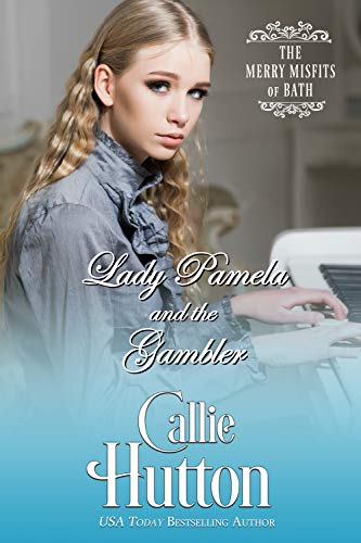 Lady Pamela and the Gambler (The Merry Misfits of Bath, #3)