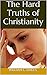 The Hard Truths of Christianity: Biblical Purity in a Spiritually Promiscuous World