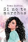 Si no te marchas by Roma García