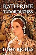 Katherine - Tudor Duchess