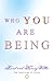 Who You Are Being by Brad Wallis Who You Are Being by Brad Wallis