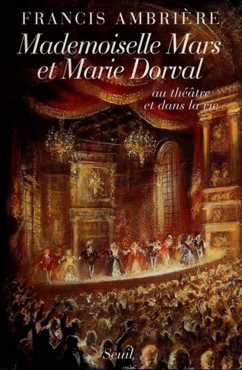 Mademoiselle Mars et Marie Dorval au théâtre et dans la vie (Paperback)