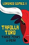 Tafolla Toro: Three Years of Fear