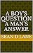 A Boy's Question A Man's An...