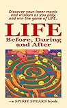 LIFE: Before, During & After: Discover your inner magic and wisdom as you play and win the game of LIFE.