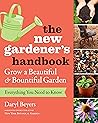 The New Gardener's Handbook: Everything You Need to Know to Grow a Beautiful and Bountiful Garden
