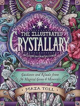 The Illustrated Crystallary: Guidance and Rituals from 36 Magical Gems and Minerals