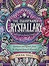 The Illustrated Crystallary by Maia Toll The Illustrated Crystallary by Maia Toll
