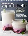 Homemade Yogurt  Kefir by Gianaclis Caldwell