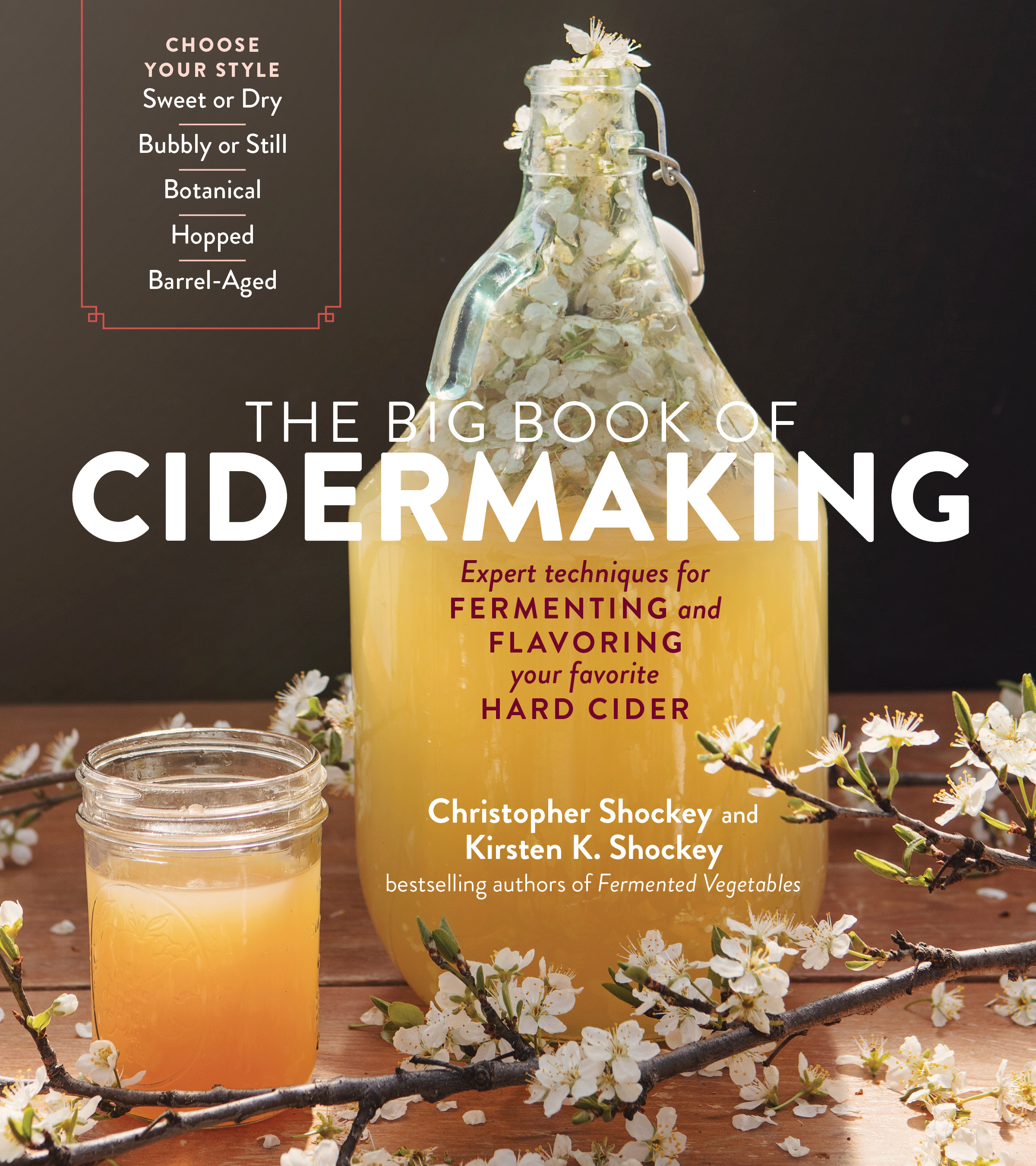 The Big Book of Cidermaking: Expert Techniques for Fermenting and Flavoring Your Favorite Hard Cider, from Sweet, Bubbly, Botanical, or Hopped to Barrel-Aged Apple Brandy and Pommeau (Paperback)