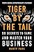 Tiger by the Tail: 99 Secrets to Tame and Master Your Business