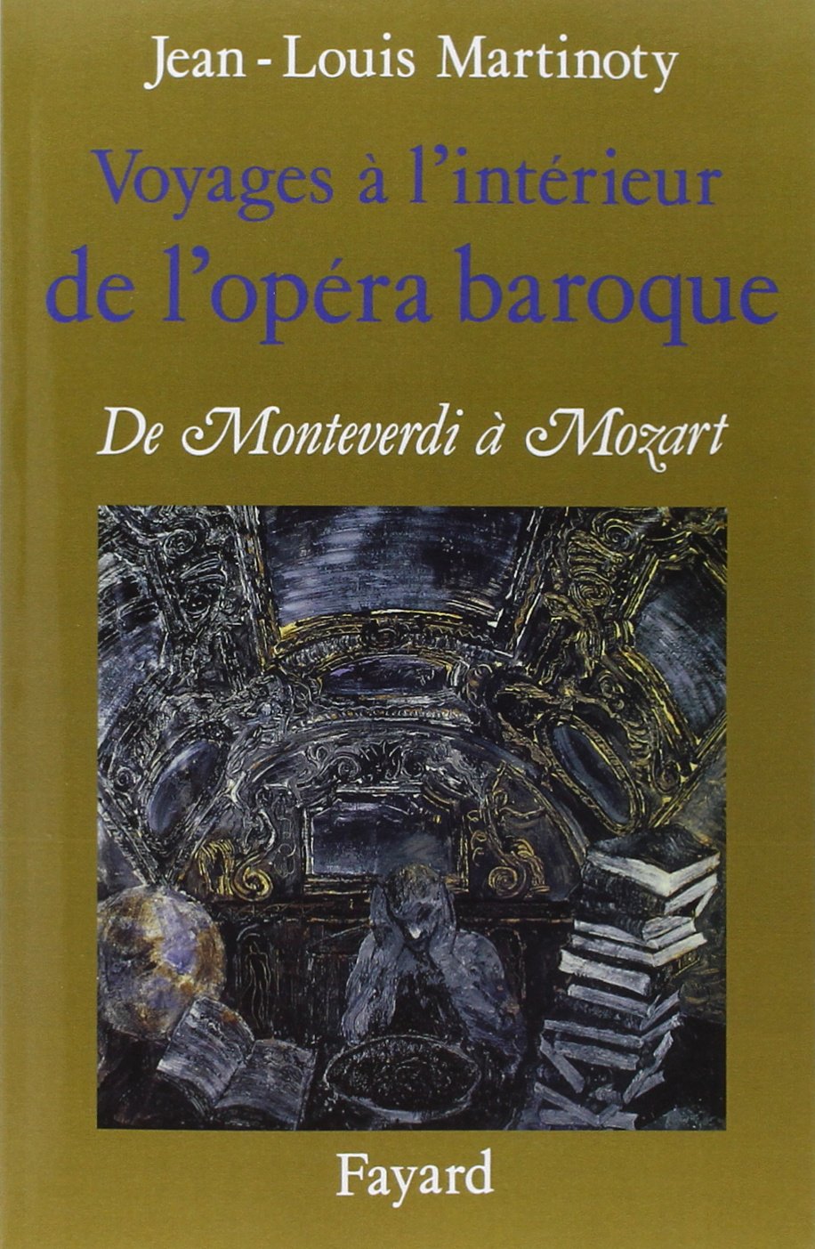 Voyages à l'intérieur de l'opéra baroque. De Monteverdi à Mozart (Paperback)