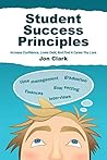 Book cover for Student Success Principles: Increase Confidence, Lower Student Debt, and Find a Career You Love