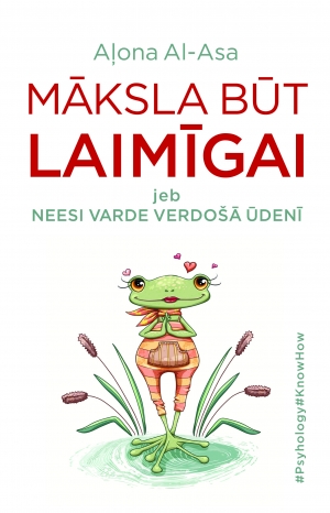 Māksla būt laimīgai jeb neesi varde verdošā ūdenī (Hardcover)