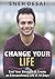 CHANGE YOUR LIFE by Sneh Desai