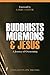 Buddhists, Mormons & Jesus: A Journey of Overcoming