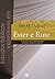Estudos bíblicos expositivos em Ester e Rute: A graça de Deus em favor dos marginalizados e indignos