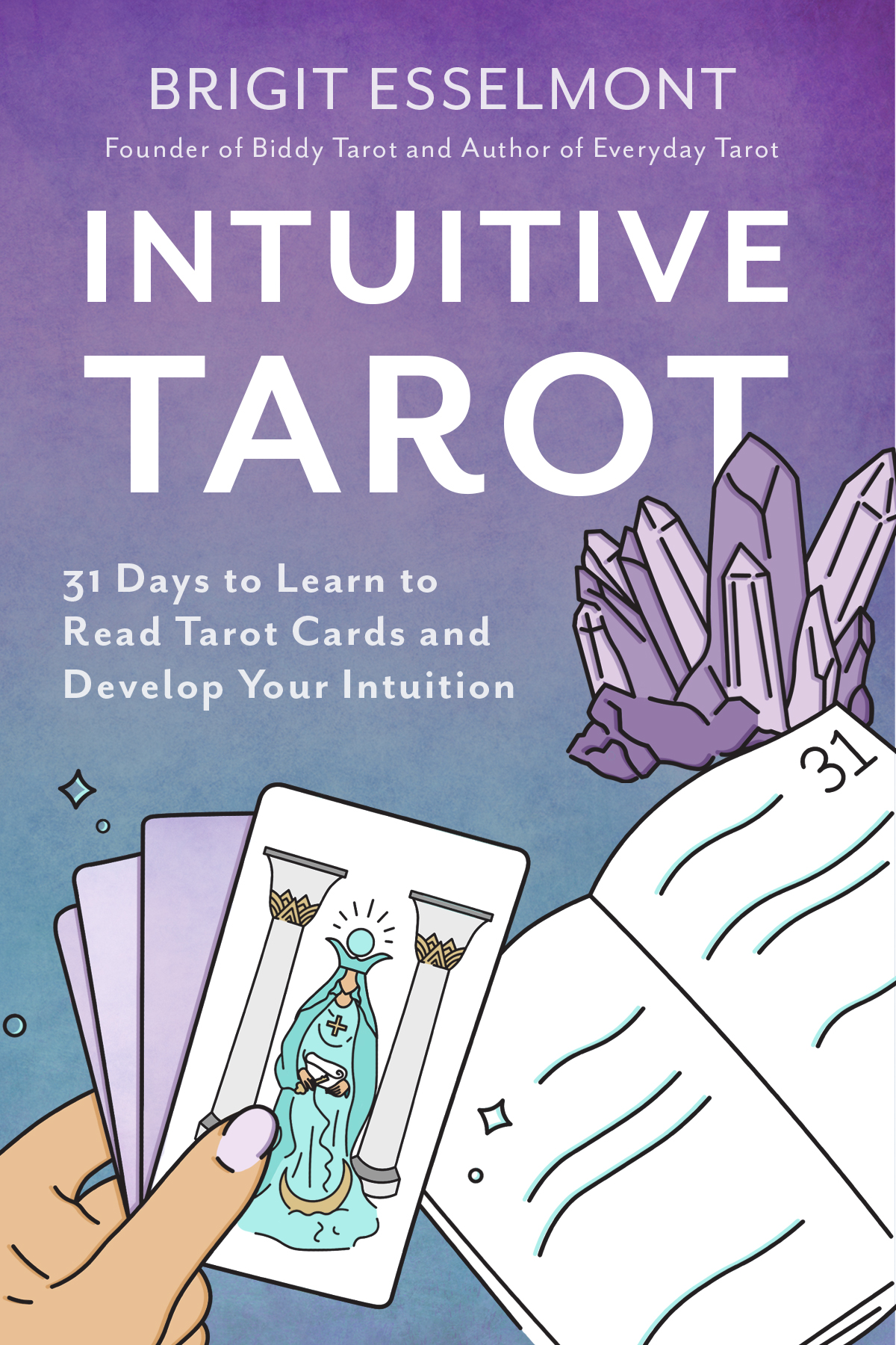 Intuitive Tarot: 31 Days to Learn to Read Tarot Cards and Develop Your Intuition (Paperback)