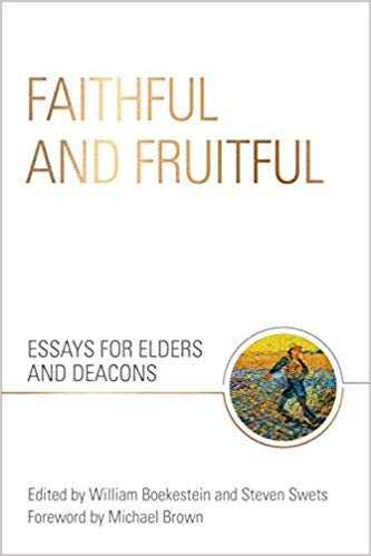 Faithful and Fruitful: Essays for Elders and Deacons (Paperback)